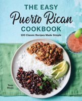 The Easy Puerto Rican Cookbook: 100 Classic Recipes Made Simple 1646118030 Book Cover