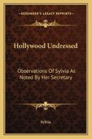 Hollywood Undressed: Observations Of Sylvia As Noted By Her Secretary 1432580353 Book Cover
