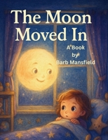 The Moon Moved In B0FFMP6QB2 Book Cover