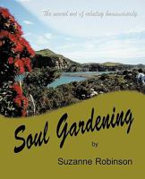 Soul Gardening: The Sacred Art of Relating Harmoniously. 1425150683 Book Cover