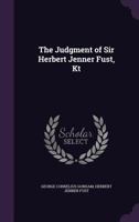 The Judgment of Sir Herbert Jenner Fust, Kt 1356656072 Book Cover