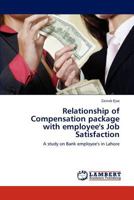 Relationship of Compensation package with employee's Job Satisfaction: A study on Bank employee's in Lahore 3845473916 Book Cover