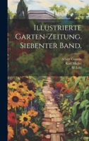 Illustrierte Garten-Zeitung. Siebenter Band. 102113158X Book Cover