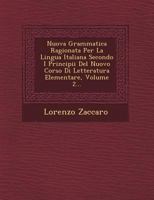 Nuova Grammatica Ragionata Per La Lingua Italiana Secondo I Principii del Nuovo Corso Di Letteratura Elementare, Volume 2... 1249791464 Book Cover