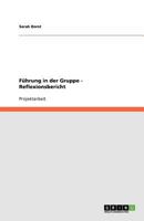 F�hrung in der Gruppe - Reflexionsbericht 3640918061 Book Cover