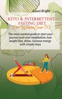 Keto and Intermittent Fasting Diet For Women Over 50: The Most Wanted Guide To Start Your Journey And Reset Metabolism, Lose Weight Fast, Detox, Increase Energy With Simple Steps 1802130381 Book Cover