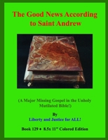 The Good News According to Saint Andrew!: (A Major Missing Gospel in the Unholy Mutilated Bible!) B08HGNS1RQ Book Cover