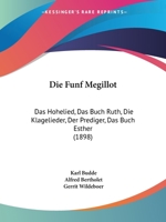 Die Funf Megillot: Das Hohelied, Das Buch Ruth, Die Klagelieder, Der Prediger, Das Buch Esther (1898) 1168410975 Book Cover