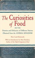 Curiosities of Food: Or the Dainties and Delicacies of Different Nations Obtained from the Animal Kingdom 1580082971 Book Cover