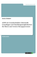 ADHS im Grundschulalter. Informelle Grundlagen und Handlungsmöglichkeiten für Eltern und weitere Bezugspersonen (German Edition) 3346164667 Book Cover
