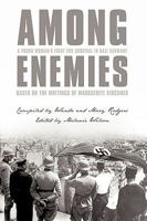 Among Enemies: A Young Woman's Fight for Survival in Nazi Germany: Based on the Writings of Marguerite Kirchner 1449090559 Book Cover