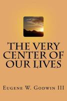 The Very Center of Our Lives 1532745729 Book Cover