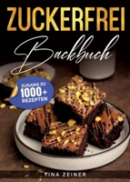 Zuckerfrei Backbuch: Endlich naschen ohne schlechtes Gewissen - Traumhafte Rezepte für die gesunde Backstube (German Edition) 338489605X Book Cover