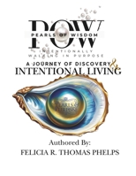 Pearl of Wisdom: Intentionally Walking In Purpose: A Journey of Discovery and Intentional Living B0DSLMNVK2 Book Cover