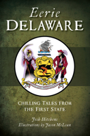 Eerie Delaware: Chilling Tales from the First State 1467157457 Book Cover