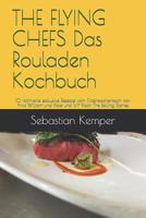 The Flying Chefs Das Rouladen Kochbuch: 10 Raffinierte Exklusive Rezepte Vom Flitterwochenkoch Von Prinz William Und Kate Und VIP Koch the Rolling Stones 109311987X Book Cover