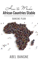 How to Make African Countries Stable: Bangne Plan 1800313667 Book Cover