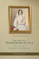 The Story of a Honeymoon in 1814: A Bridal Tour of Britain 1068795409 Book Cover