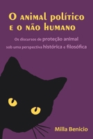 O animal político e o não humano: Os discursos de proteção animal sob uma perspectiva histórica e filosófica B087638Q3X Book Cover