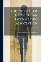 The Journal Of The American Osteopathic Association; Volume 4 1021777943 Book Cover