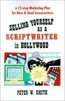 Selling Yourself As a Scriptwriter in Hollywood: A 12-Step Marketing Plan for New & Used Screenwriters (Peterbrook) 0595188281 Book Cover