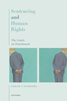 Sentencing and Human Rights: The Limits on Punishment 0192870386 Book Cover