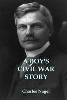 A Boy's Civil War Story: Annotated and Illustrated Edition 1547069104 Book Cover