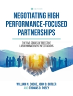 Negotiating High Performance-Focused Partnerships: The Five Stages of Effective Labor Management Negotiations B0DR3Q4VTY Book Cover