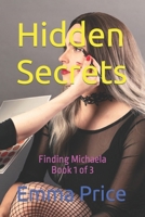 Hidden Secrets: Book 1 of 3 - Finding Michaela B0C1JJVM1H Book Cover