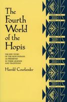 The Fourth World of the Hopis: The Epic Story of the Hopi Indians as Preserved in Their Legends and Traditions 0826310117 Book Cover