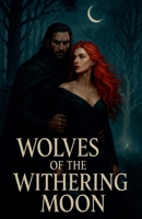 Wolves of the Withering Moon B0F56BTRFB Book Cover