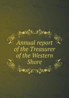 Annual Report of the Treasurer of the Western Shore, for December Session, 1842: To the General Assembly of Maryland, in Pursuance of an act of the ... act Relating To the Treasurer of the Western 5518763506 Book Cover