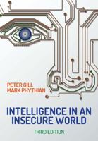 Intelligence in an Insecure World: Surveillance, Spies and Snouts 0745652794 Book Cover