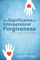 The Significance of Interpersonal Forgiveness in the Gospel of Matthew 162564177X Book Cover