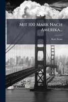 Mit 100 Mark nach Amerika 1277672369 Book Cover