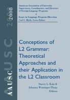 AAUSC 2008: Conceptions of L2 Grammar: Theoretical Approaches and Their Application in the L2 Classroom 1428231498 Book Cover