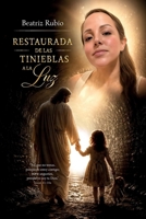 RESTAURADA DE LAS TINIEBLAS A LA LUZ (Spanish Edition) B0H72M5BHM Book Cover