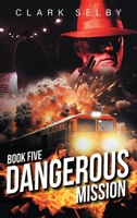 Dangerous Mission: Book Five B0HD2ZMNY4 Book Cover