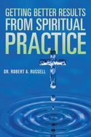 Getting Better Results from Spiritual Practice 1684227305 Book Cover