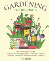 Gardening for Beginners: 4 books in 1: Hydroponics Gardening, Vegetable Gardening for Beginners, Raised Bed Gardening for Beginners, Container Gardening B08GFRZD9X Book Cover