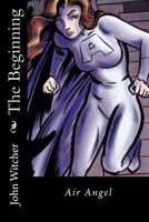 The Beginning: Air Angel 1540817458 Book Cover