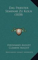 Das Priester Seminar Zu Koln (1838) 1160851395 Book Cover