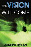 The Vision Will Come 1456627023 Book Cover