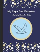 My Cape Cod Vacation: Activity Book for Kids 1099761646 Book Cover