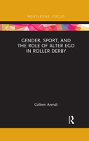 Gender, Sport, and the Role of Alter Ego in Roller Derby 0367492369 Book Cover