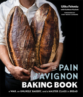 The Pain d'Avignon Baking Book: A War, An Unlikely Bakery, and a Master Class in Bread 0525536116 Book Cover