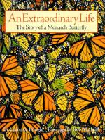 An Extraordinary Life: The Story of a Monarch Butterfly 0439288665 Book Cover