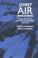 Joint Air Operations: Pursuit of Unity in Command and Control, 1942-1991 (A Rand Research Study) 1557509263 Book Cover