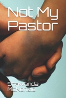 Not My Pastor B0933KLPF4 Book Cover