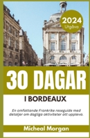 30 Dagar I Bordeaux 2024: En omfattande Frankrike reseguide med detaljer om dagliga aktiviteter att uppleva. B0CV4QDYWW Book Cover